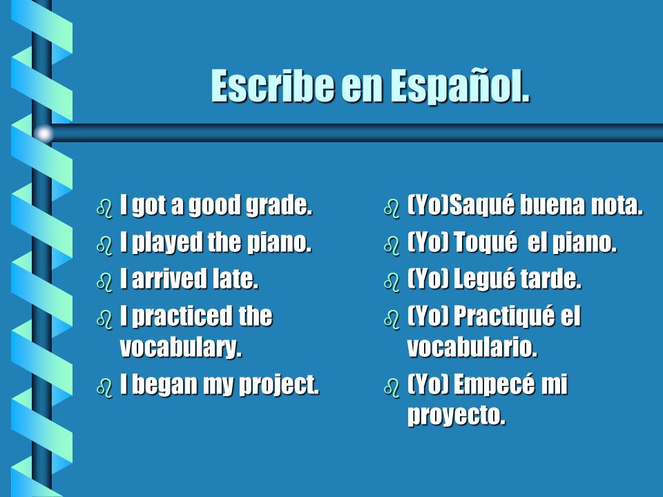 A ti te toca… Escribe en español. b b Yesterday, Manuel studied Spanish.