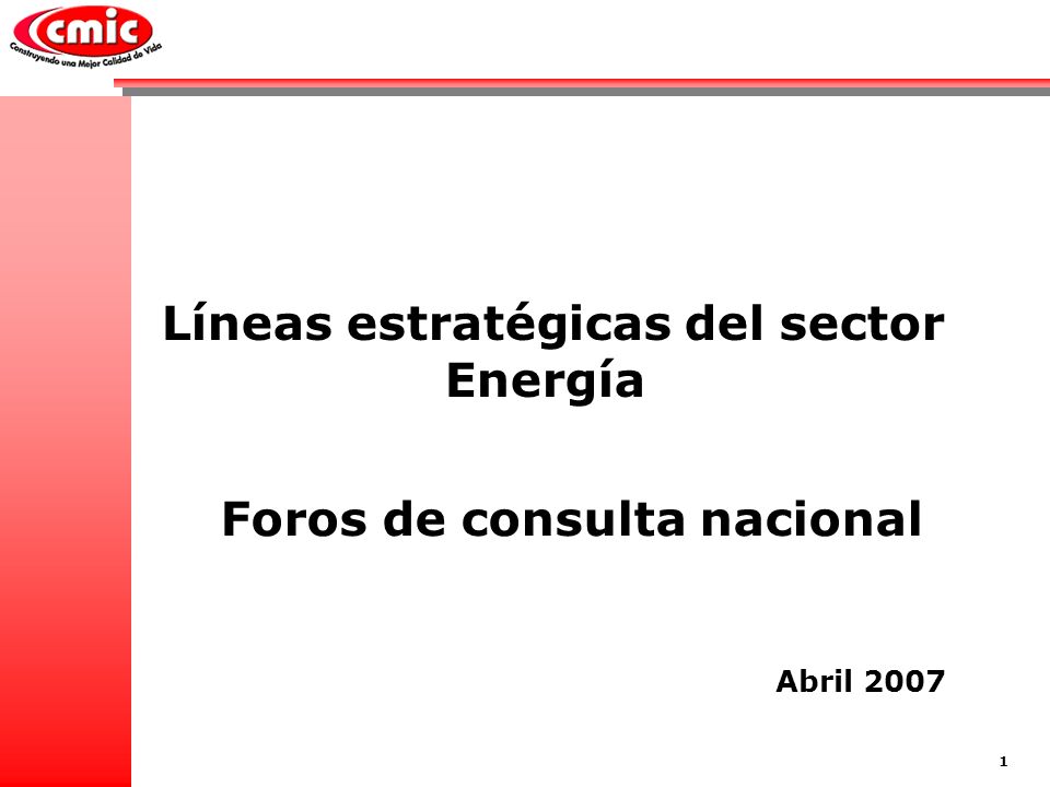 Líneas estratégicas del sector Energía 1 Foros de consulta nacional Abril 2007