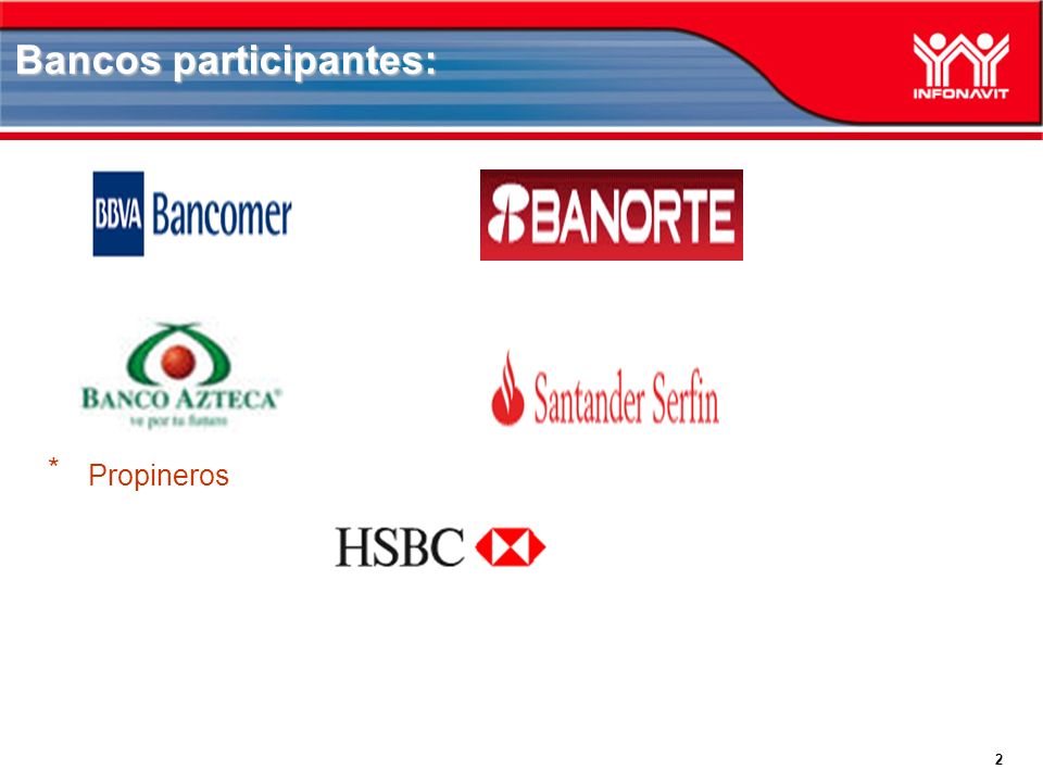 2 Bancos participantes: * Propineros
