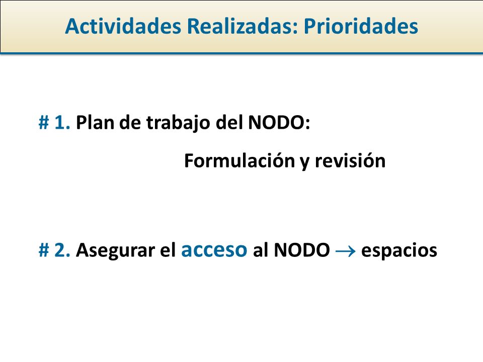 Actividades Realizadas: Prioridades # 1. Plan de trabajo del NODO: Formulación y revisión # 2.