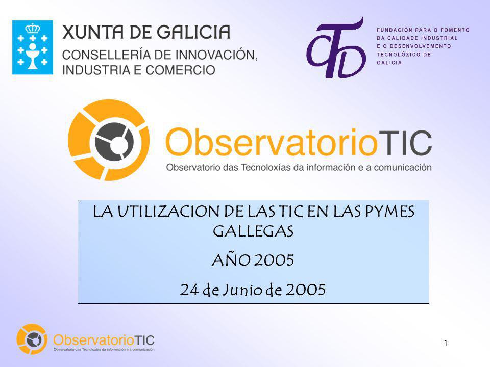 1 LA UTILIZACION DE LAS TIC EN LAS PYMES GALLEGAS AÑO de Junio de 2005