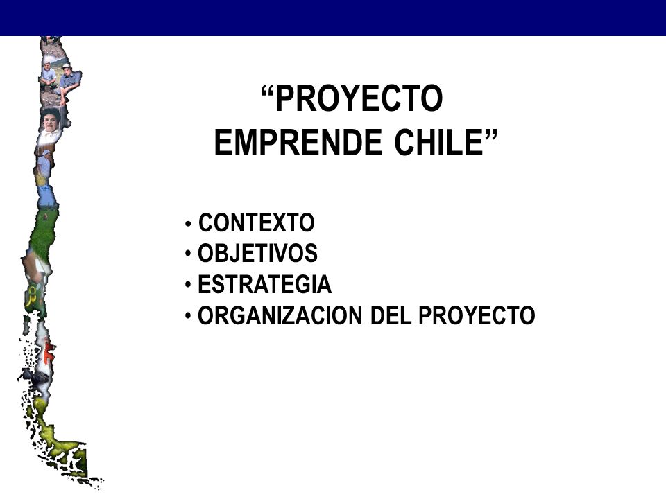 PROYECTO EMPRENDE CHILE CONTEXTO OBJETIVOS ESTRATEGIA ORGANIZACION DEL PROYECTO Estrategias para el Desarrollo Económico Local