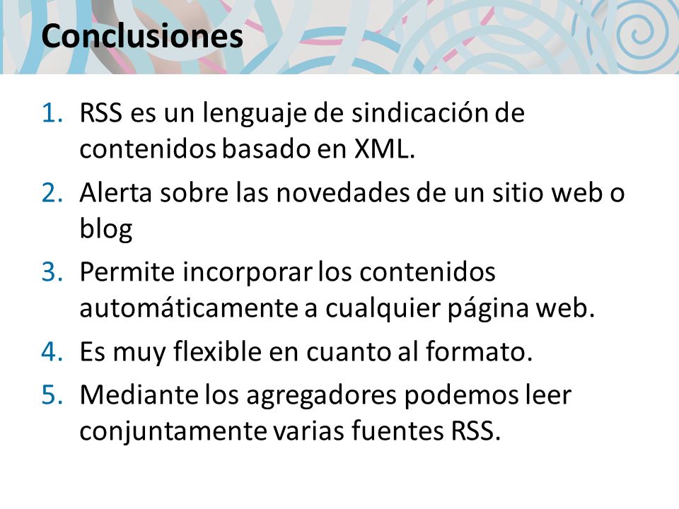 1.RSS es un lenguaje de sindicación de contenidos basado en XML.