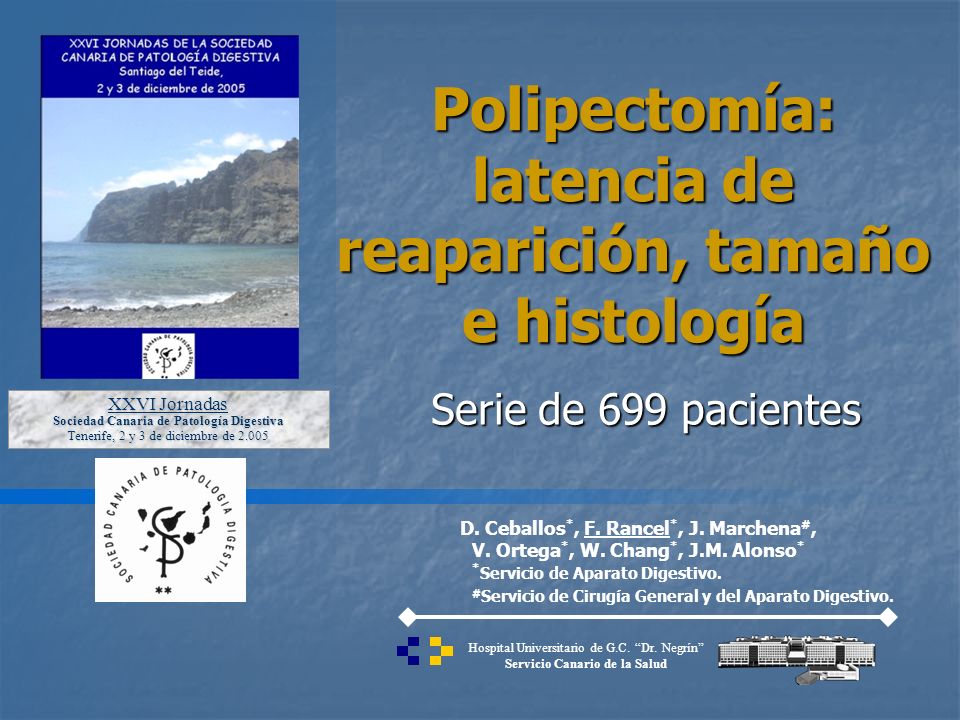 Serie de 699 pacientes Polipectomía: latencia de reaparición, tamaño e histología D.