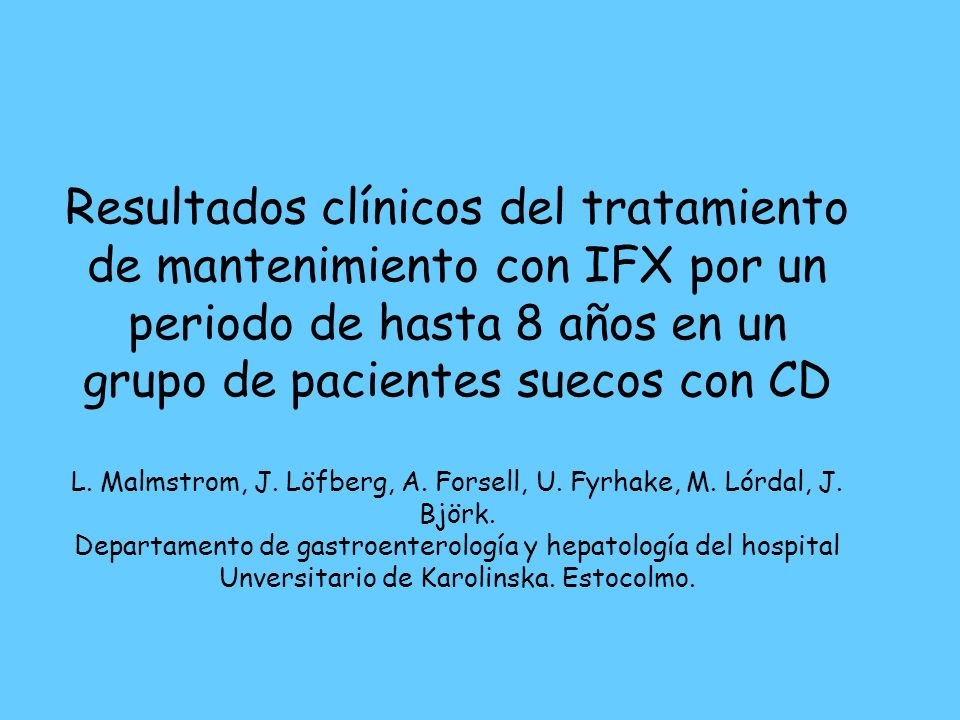Resultados clínicos del tratamiento de mantenimiento con IFX por un periodo de hasta 8 años en un grupo de pacientes suecos con CD L.
