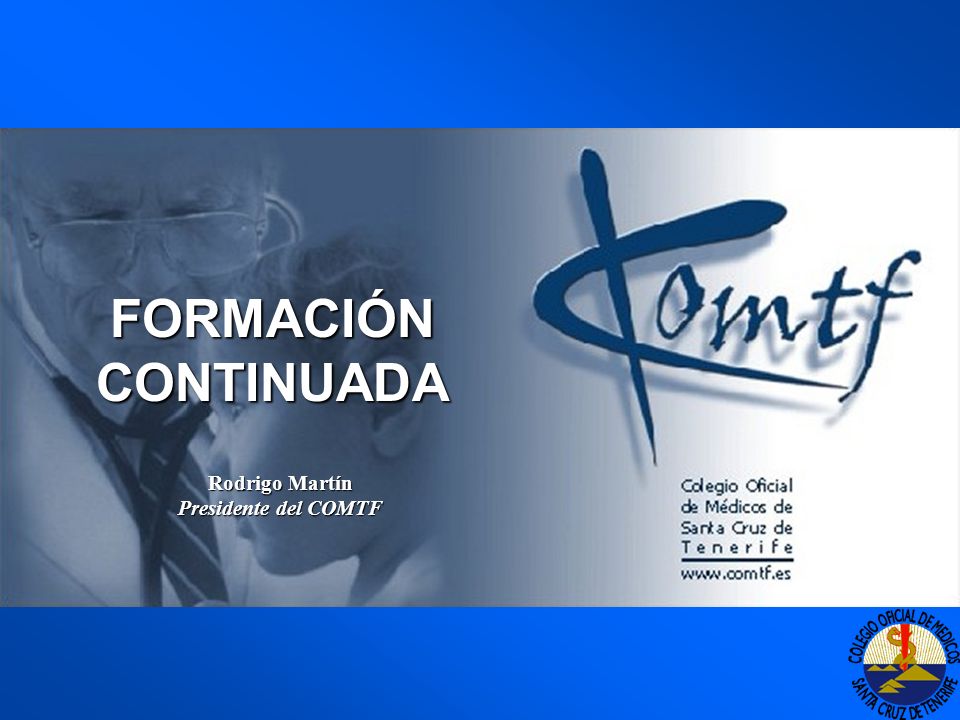 FORMACIÓN CONTINUADA Rodrigo Martín Presidente del COMTF