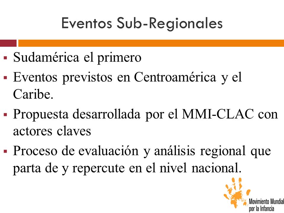 Eventos Sub-Regionales Sudamérica el primero Eventos previstos en Centroamérica y el Caribe.