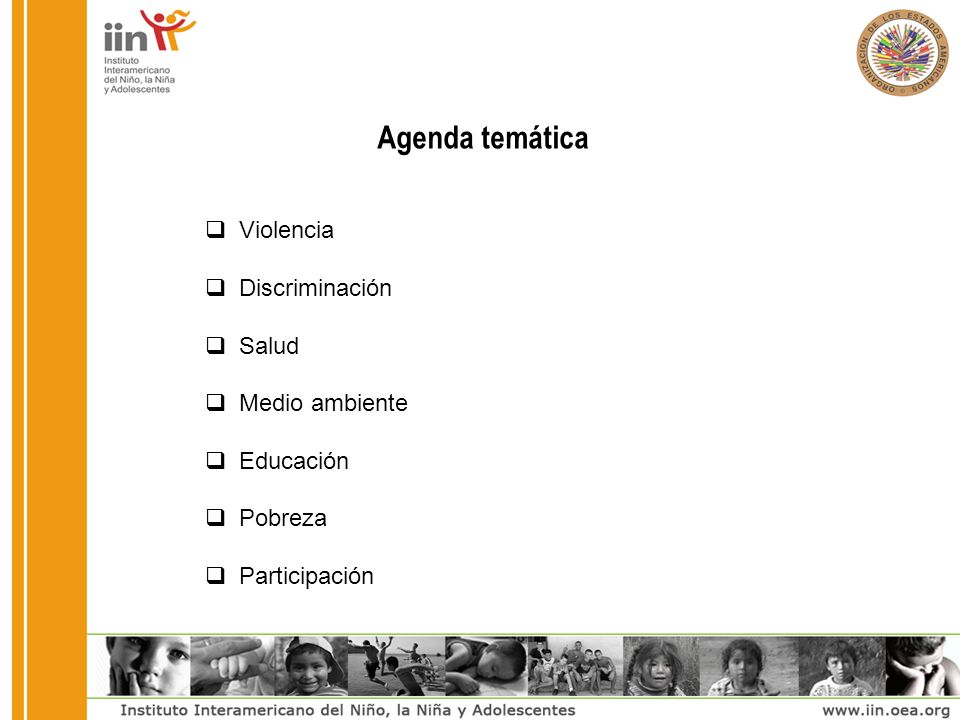Agenda temática Violencia Discriminación Salud Medio ambiente Educación Pobreza Participación