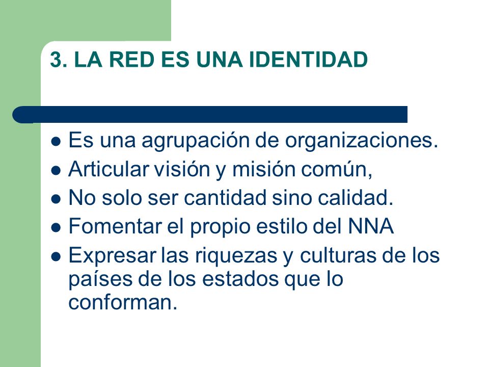 3. LA RED ES UNA IDENTIDAD Es una agrupación de organizaciones.