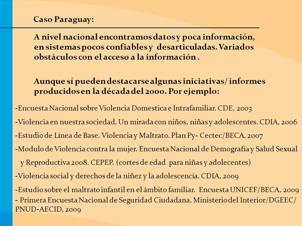 Caso Paraguay: A nivel nacional encontramos datos y poca información, en sistemas pocos confiables y desarticuladas.
