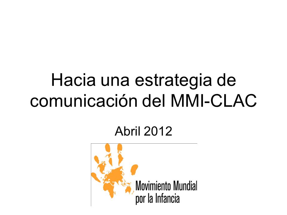 Hacia una estrategia de comunicación del MMI-CLAC Abril 2012