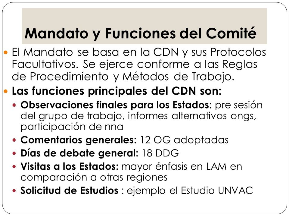 Mandato y Funciones del Comité El Mandato se basa en la CDN y sus Protocolos Facultativos.