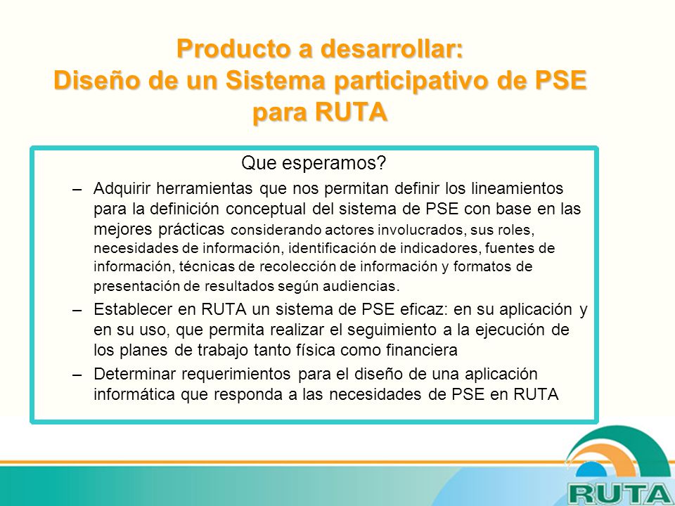 Producto a desarrollar: Diseño de un Sistema participativo de PSE para RUTA Que esperamos.