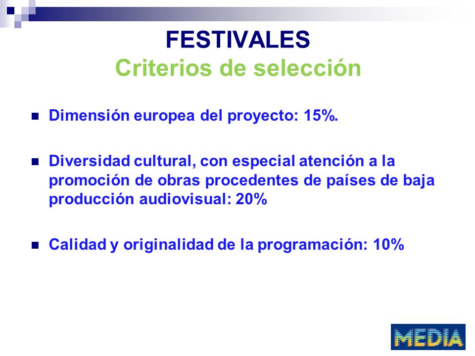 FESTIVALES Criterios de selección Dimensión europea del proyecto: 15%.