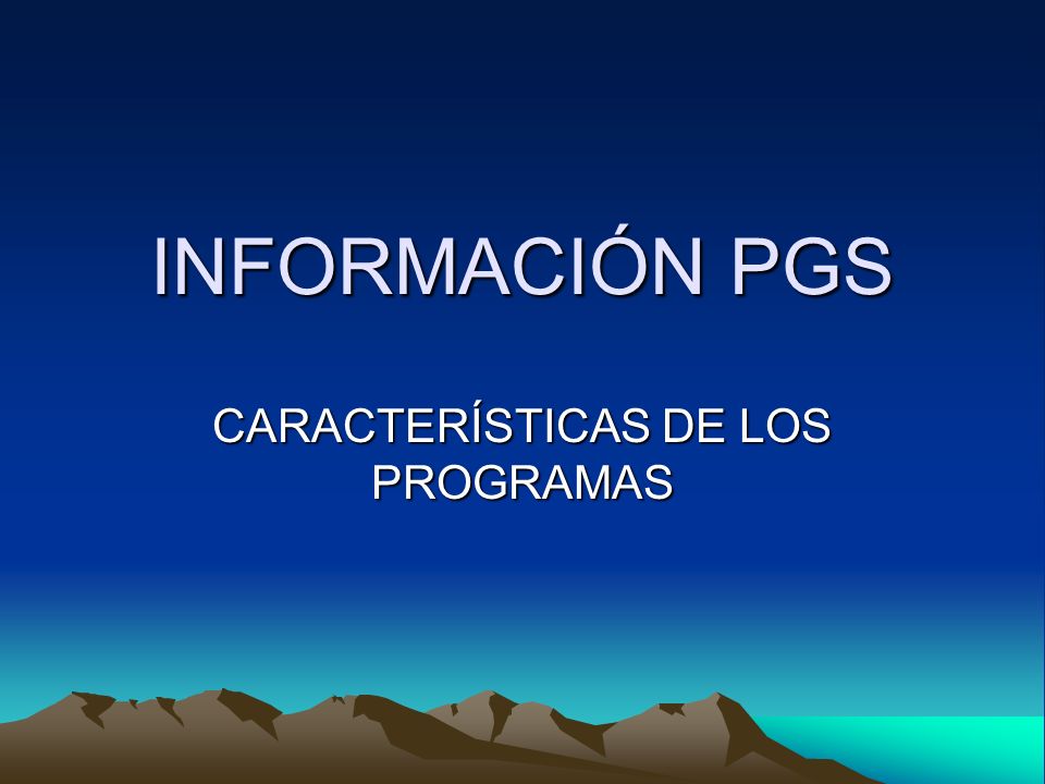 INFORMACIÓN PGS CARACTERÍSTICAS DE LOS PROGRAMAS
