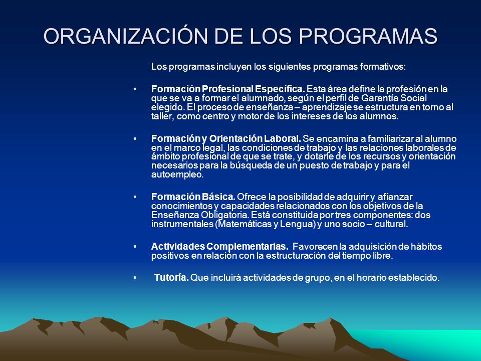 ORGANIZACIÓN DE LOS PROGRAMAS Los programas incluyen los siguientes programas formativos: Formación Profesional Específica.