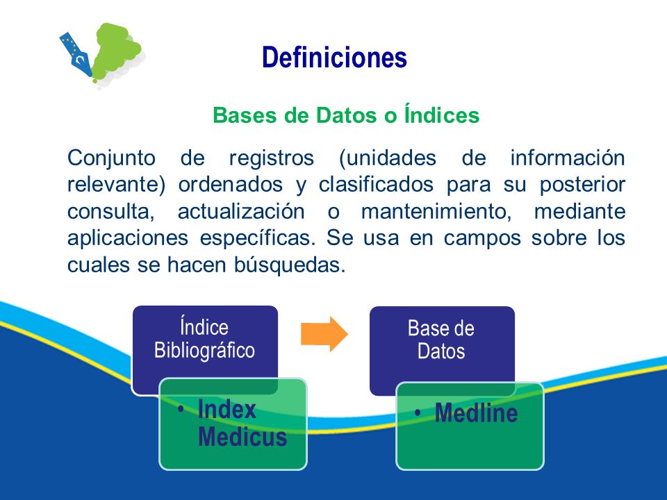 Definiciones Bases de Datos o Índices Conjunto de registros (unidades de información relevante) ordenados y clasificados para su posterior consulta, actualización o mantenimiento, mediante aplicaciones específicas.
