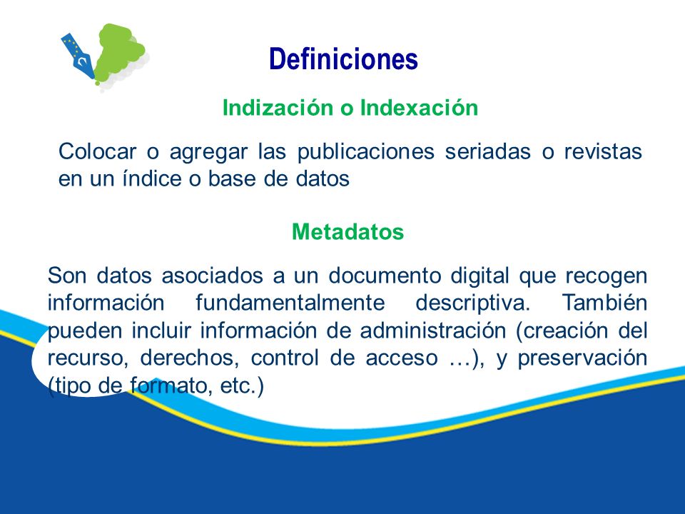 Metadatos Son datos asociados a un documento digital que recogen información fundamentalmente descriptiva.