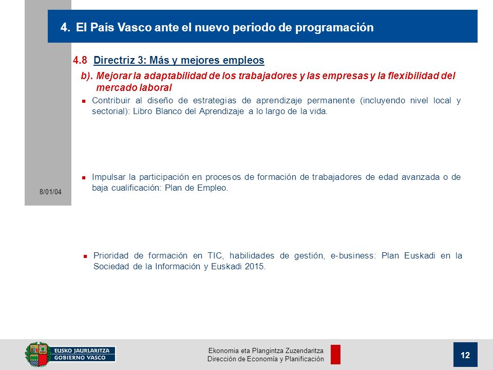 Ekonomia eta Plangintza Zuzendaritza Dirección de Economía y Planificación 8/01/ Directriz 3: Más y mejores empleos 4.