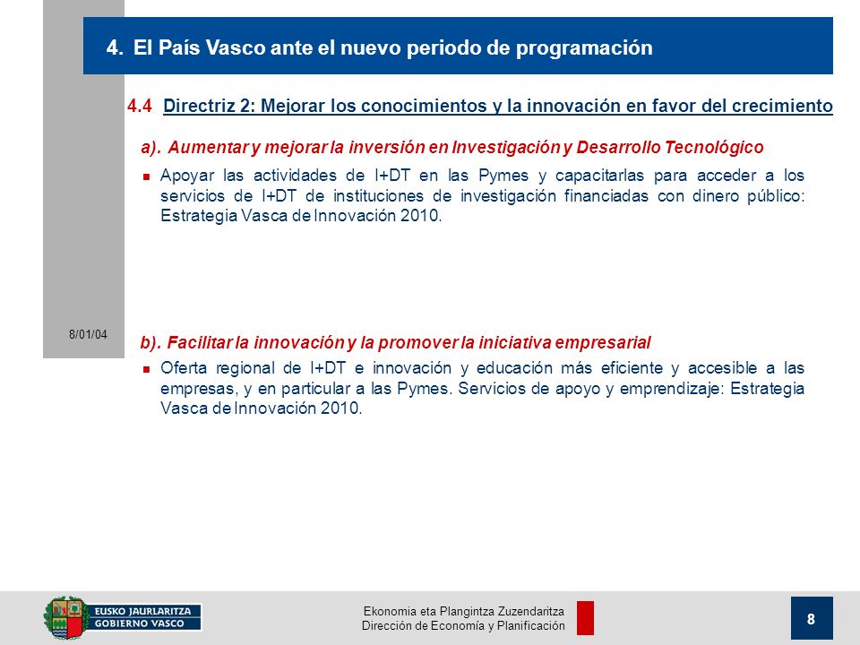 Ekonomia eta Plangintza Zuzendaritza Dirección de Economía y Planificación 8/01/ Directriz 2: Mejorar los conocimientos y la innovación en favor del crecimiento 4.