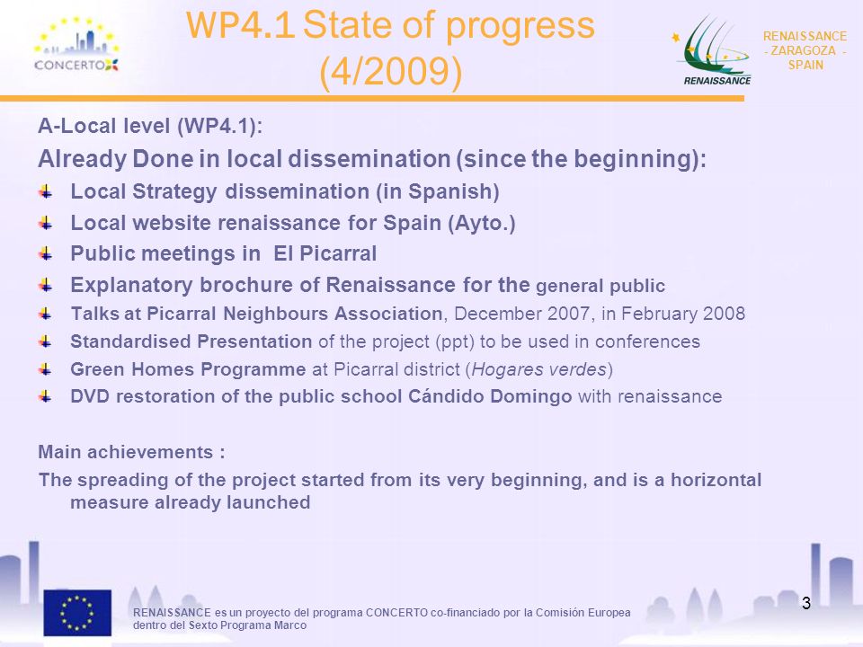 RENAISSANCE es un proyecto del programa CONCERTO co-financiado por la Comisión Europea dentro del Sexto Programa Marco RENAISSANCE - ZARAGOZA - SPAIN 2 WP4.1 : DISSEMINATION