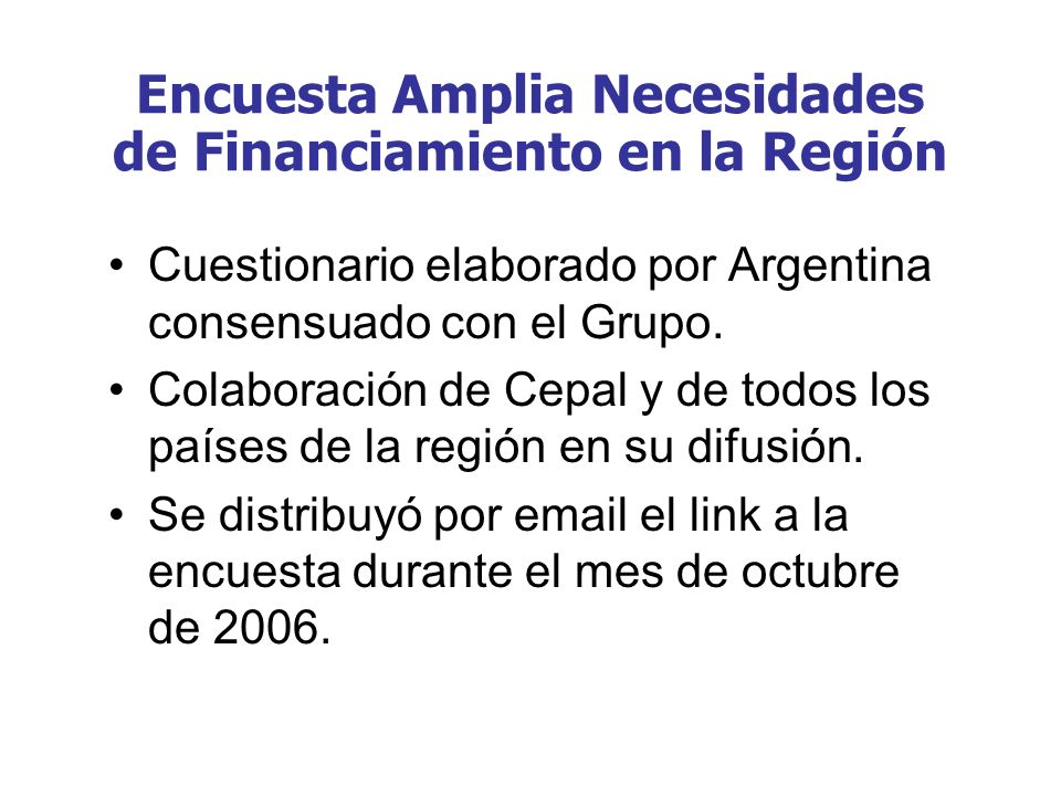 Encuesta Amplia Necesidades de Financiamiento en la Región Cuestionario elaborado por Argentina consensuado con el Grupo.