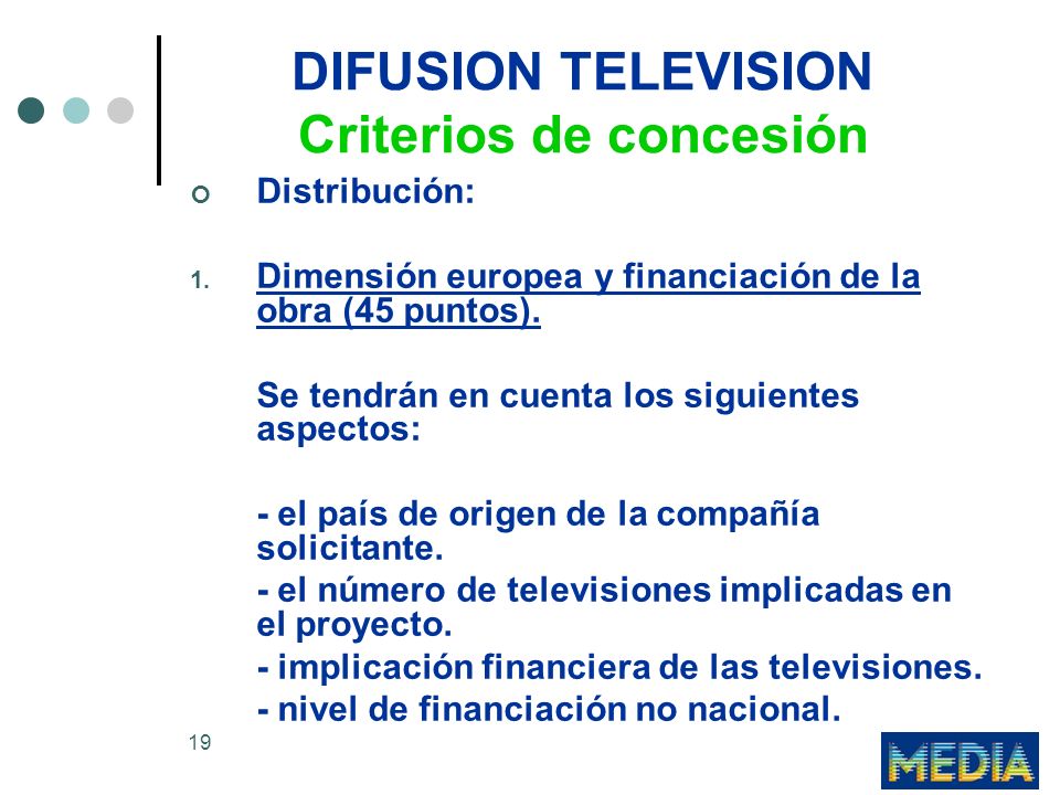 19 DIFUSION TELEVISION Criterios de concesión Distribución: 1.