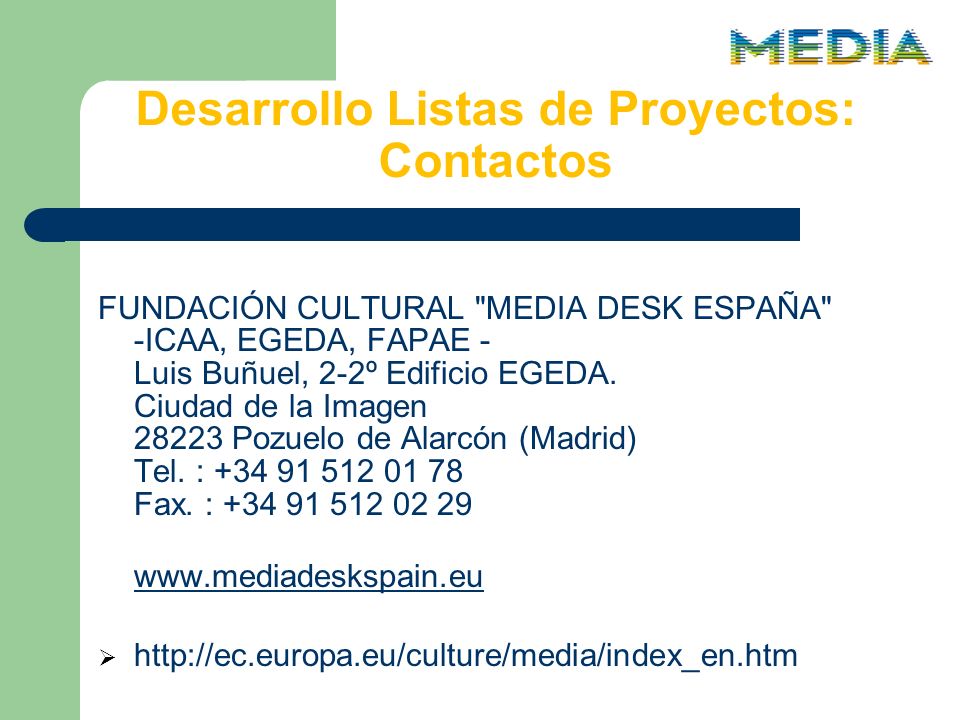 Desarrollo Listas de Proyectos: Contactos FUNDACIÓN CULTURAL MEDIA DESK ESPAÑA -ICAA, EGEDA, FAPAE - Luis Buñuel, 2-2º Edificio EGEDA.