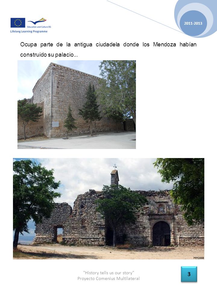 History tells us our story Proyecto Comenius Multilateral Ocupa parte de la antigua ciudadela donde los Mendoza habían construido su palacio...