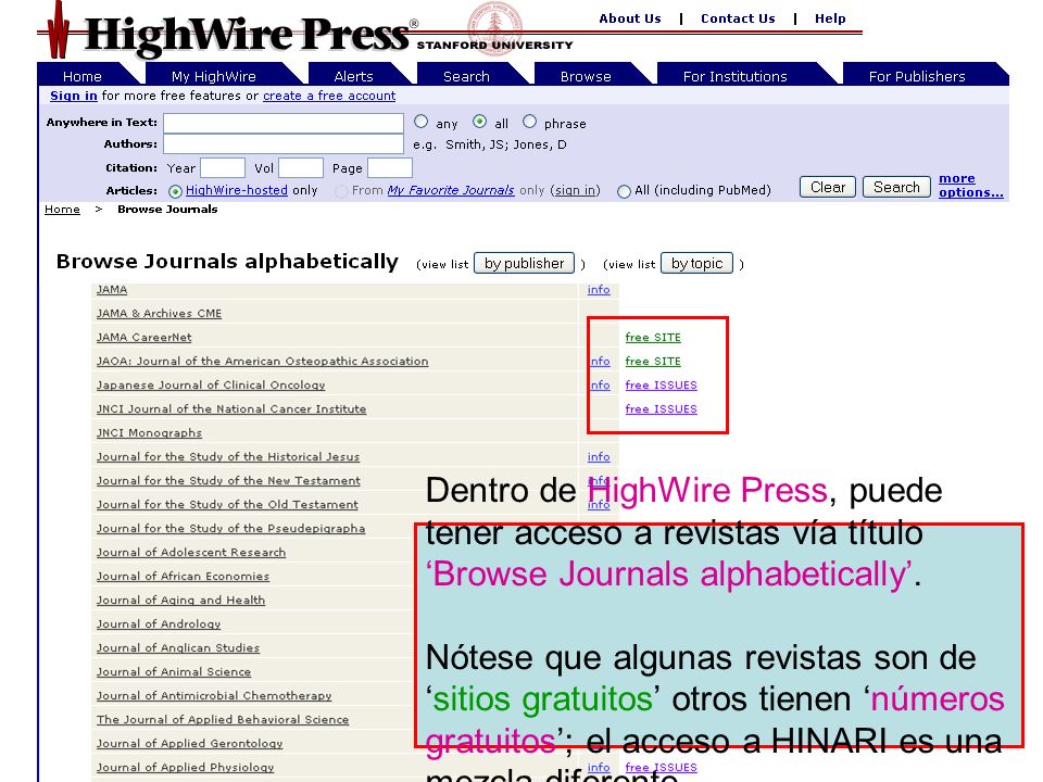 HighWire Press 4 Dentro de HighWire Press, puede tener acceso a revistas vía título Browse Journals alphabetically.