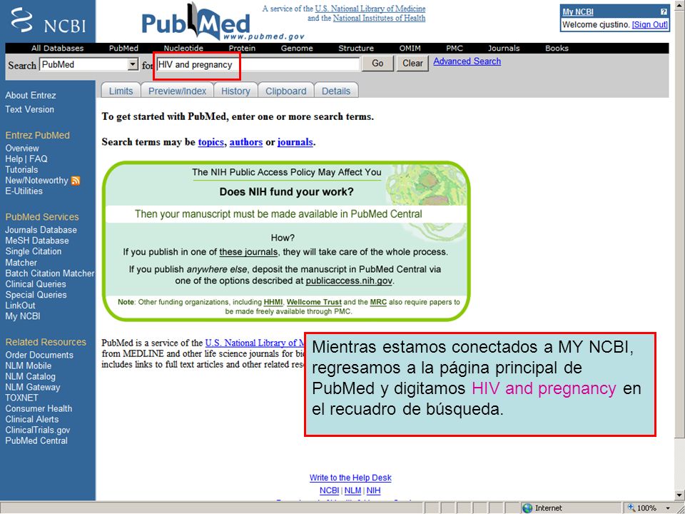 Mientras estamos conectados a MY NCBI, regresamos a la página principal de PubMed y digitamos HIV and pregnancy en el recuadro de búsqueda.
