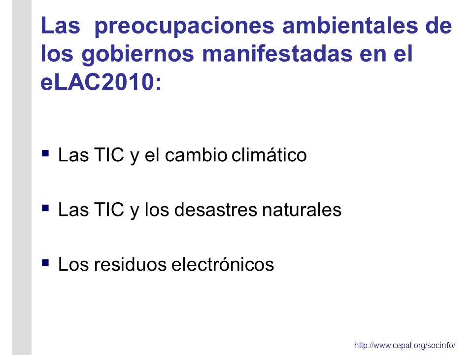Las preocupaciones ambientales de los gobiernos manifestadas en el eLAC2010: Las TIC y el cambio climático Las TIC y los desastres naturales Los residuos electrónicos