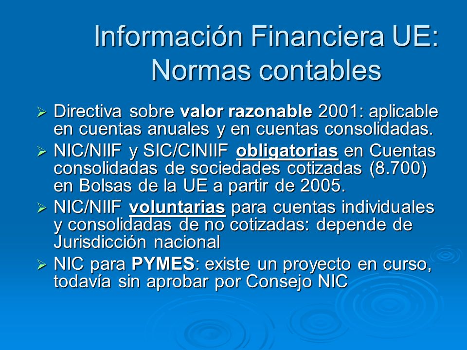 Información Financiera UE: Normas contables Directiva sobre valor razonable 2001: aplicable en cuentas anuales y en cuentas consolidadas.