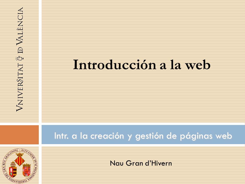 Nau Gran dHivern Intr. a la creación y gestión de páginas web Introducción a la web