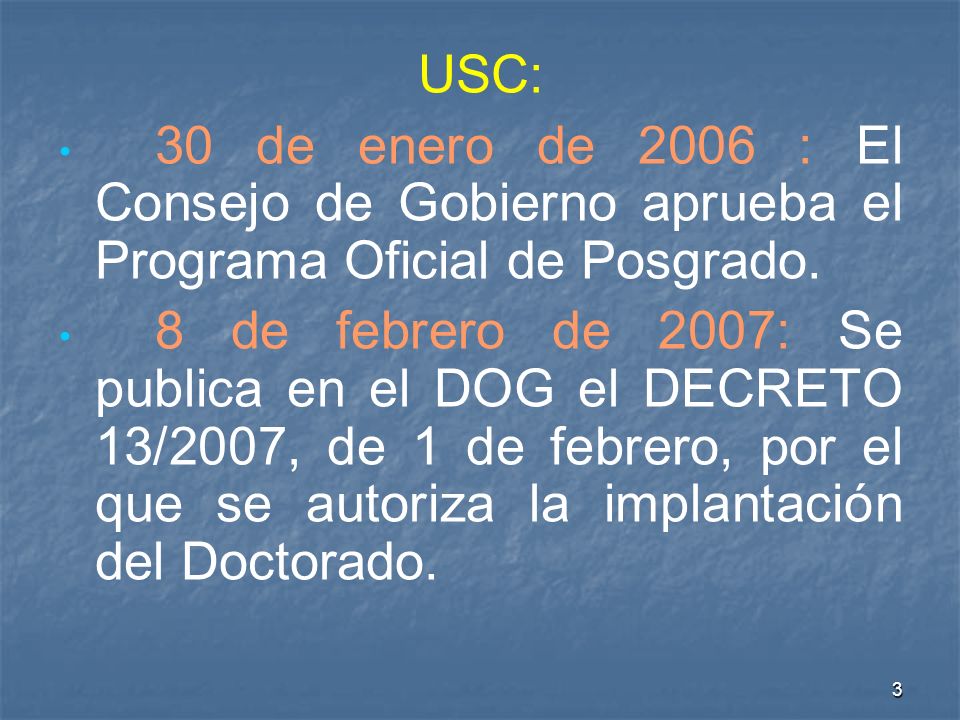 3 USC: 30 de enero de 2006 : El Consejo de Gobierno aprueba el Programa Oficial de Posgrado.