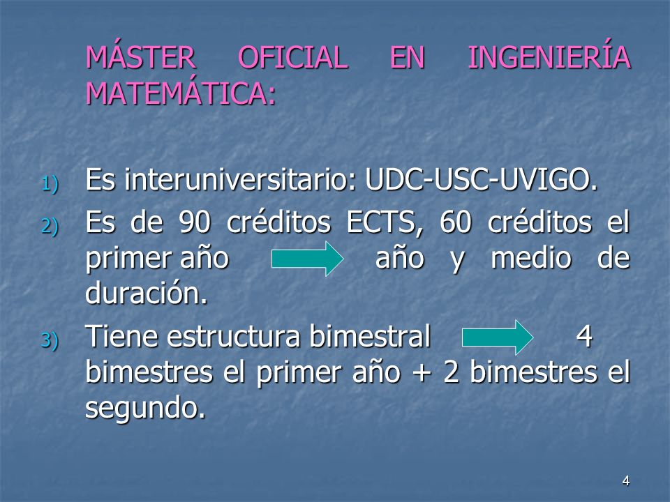 4 MÁSTER OFICIAL EN INGENIERÍA MATEMÁTICA: 1) Es interuniversitario: UDC-USC-UVIGO.