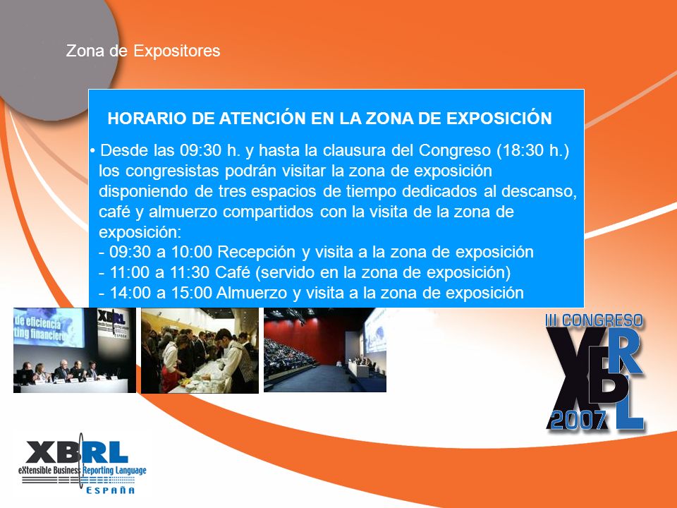 Zona de Expositores HORARIO DE ATENCIÓN EN LA ZONA DE EXPOSICIÓN Desde las 09:30 h.