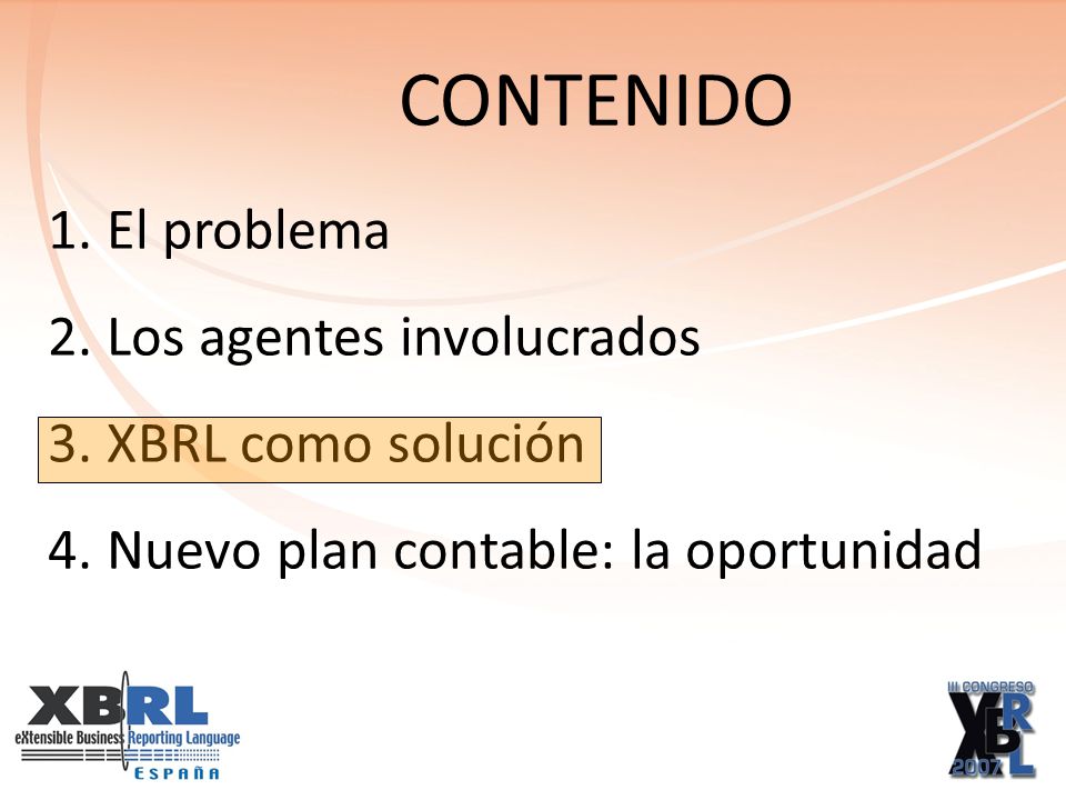 1. El problema 2. Los agentes involucrados 3. XBRL como solución 4.