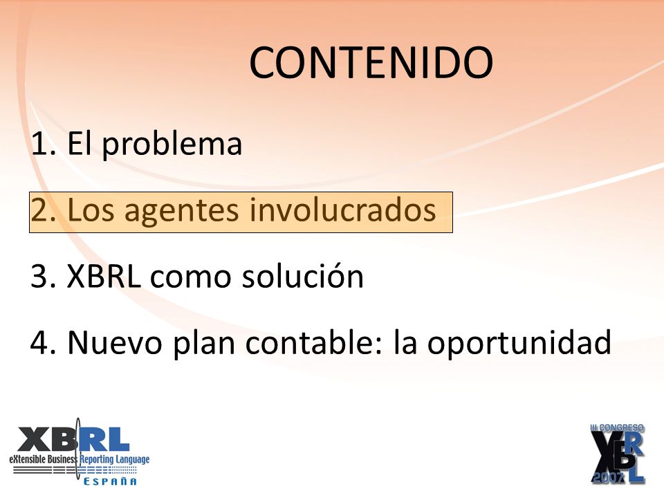 1. El problema 2. Los agentes involucrados 3. XBRL como solución 4.