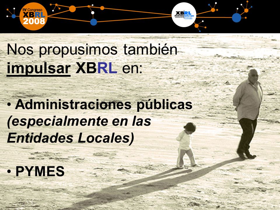 9 Nos propusimos también impulsar XBRL en: Administraciones públicas (especialmente en las Entidades Locales) PYMES