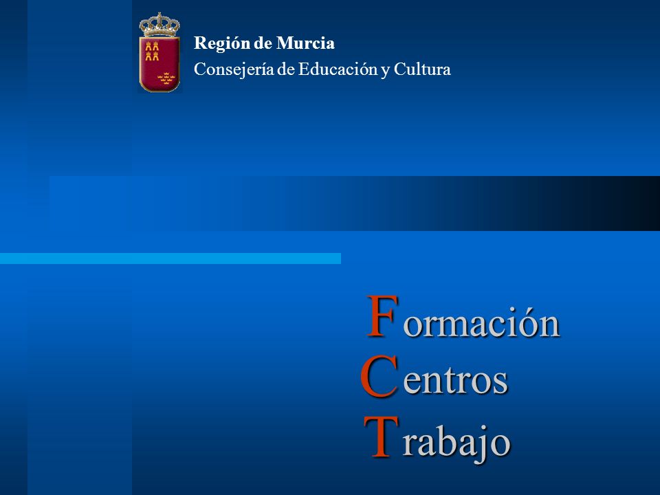 ormación Región de Murcia Consejería de Educación y Cultura entros rabajo F C T