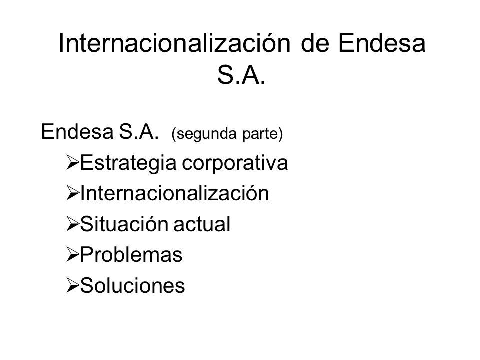 Internacionalización de Endesa S.A. Endesa S.A.