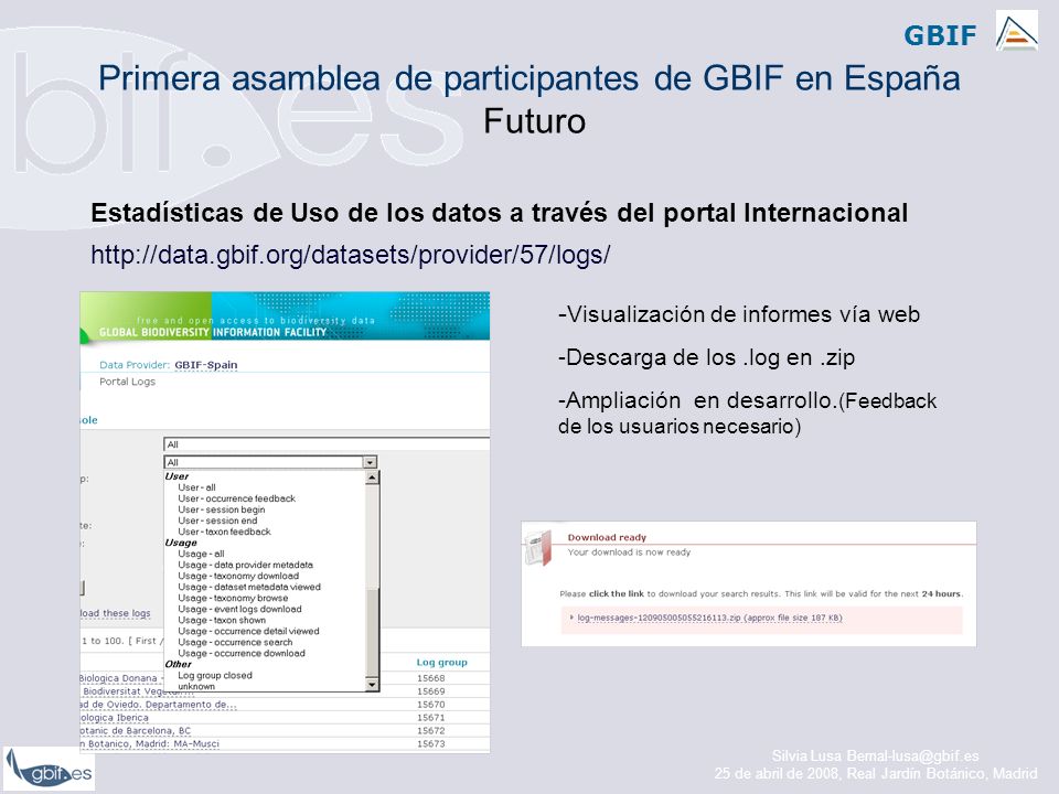 GBIF Estadísticas de Uso de los datos a través del portal Internacional   - Visualización de informes vía web -Descarga de los.log en.zip -Ampliación en desarrollo.