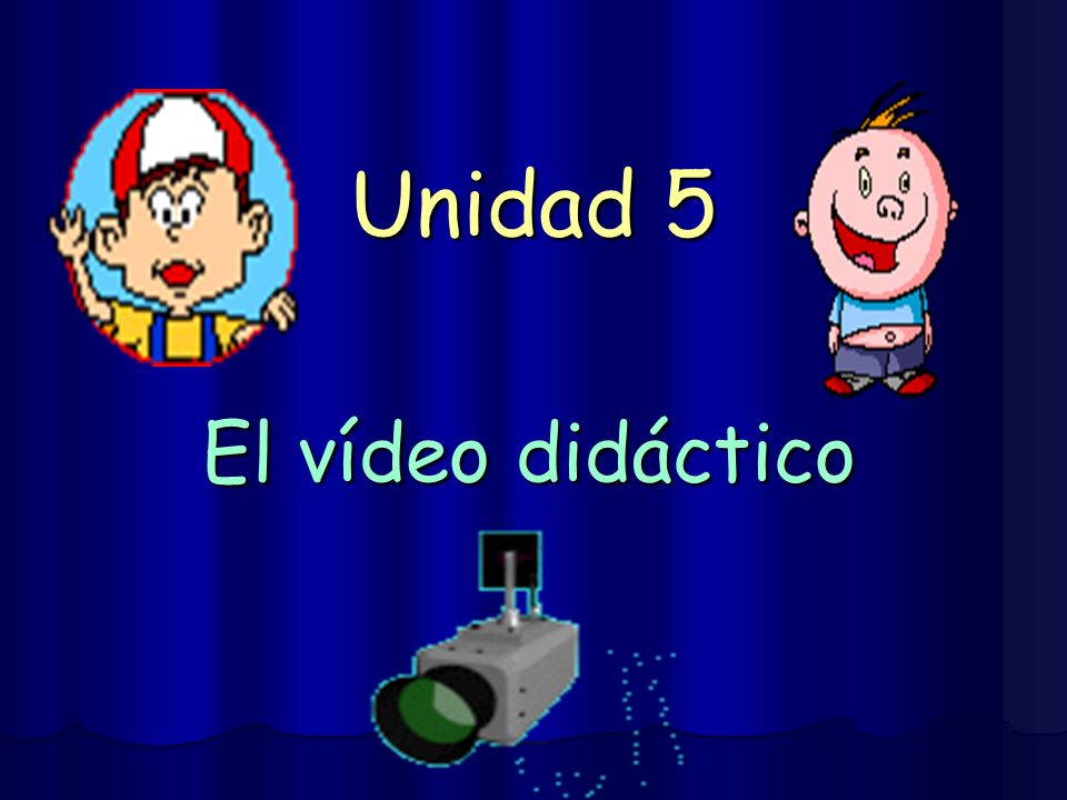 Unidad 5 El vídeo didáctico