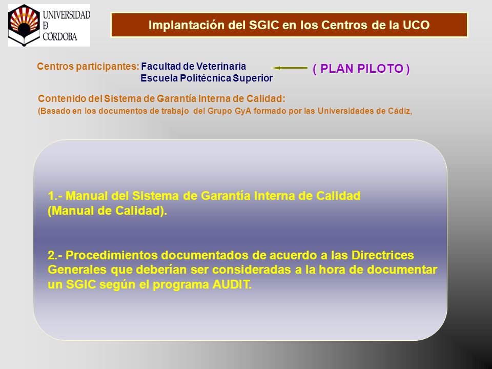 Implantación del SGIC en los Centros de la UCO 1.- Manual del Sistema de Garantía Interna de Calidad (Manual de Calidad).