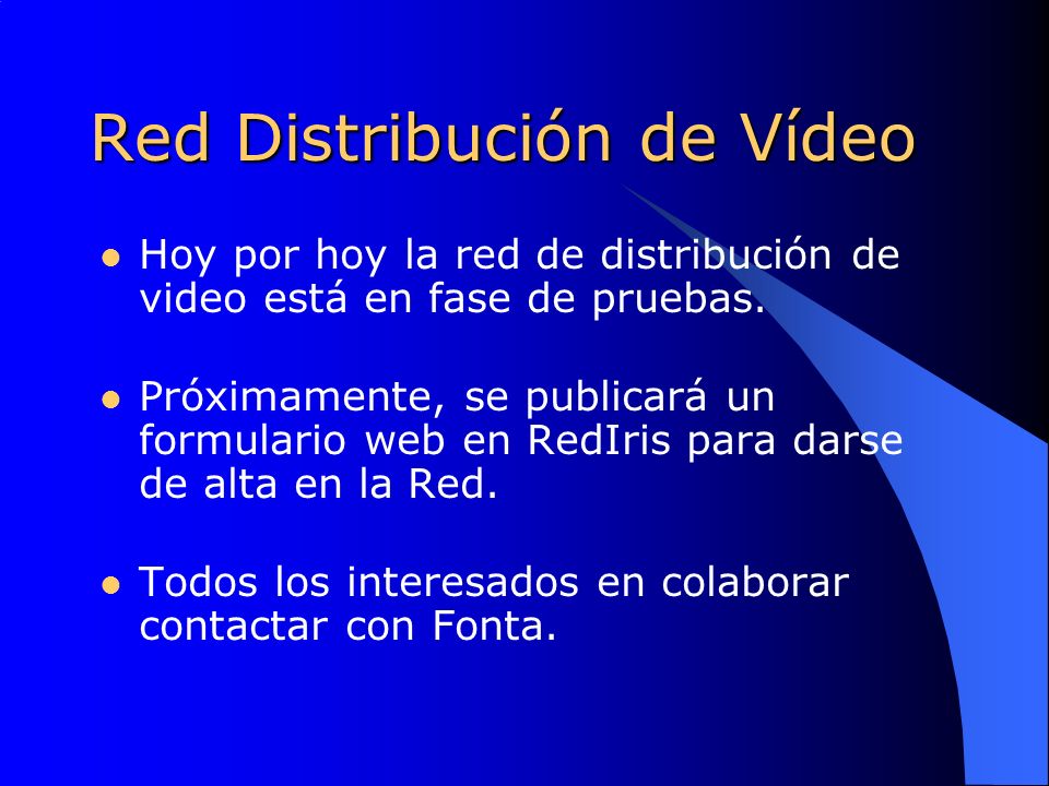 Red Distribución de Vídeo Hoy por hoy la red de distribución de video está en fase de pruebas.