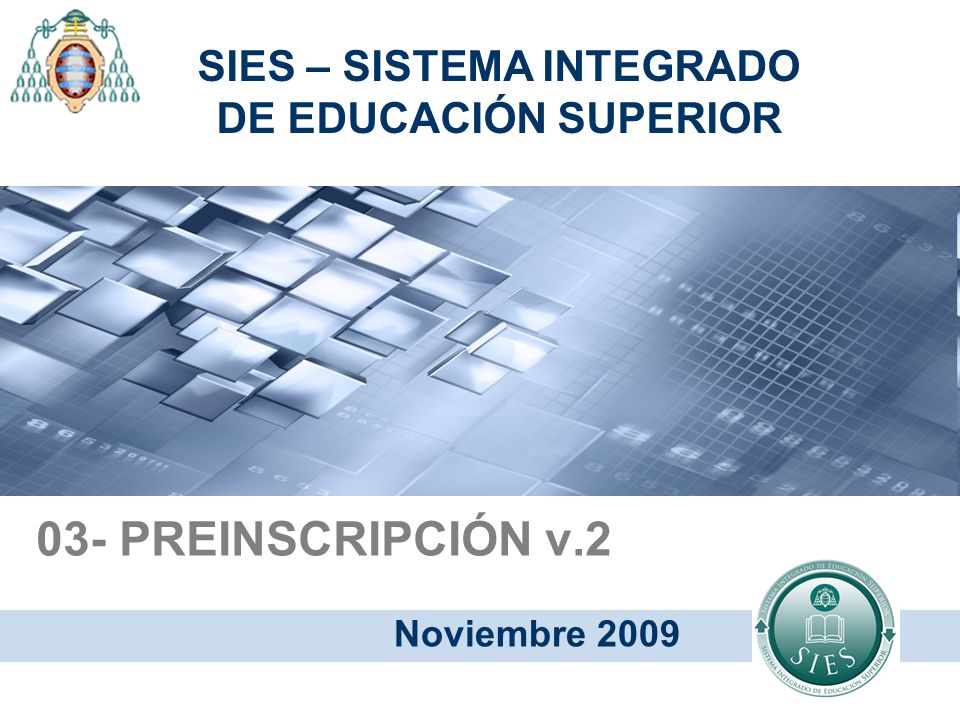 03- PREINSCRIPCIÓN v.2 Noviembre 2009 SIES – SISTEMA INTEGRADO DE EDUCACIÓN SUPERIOR