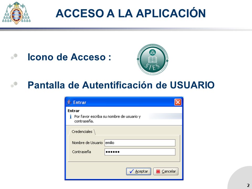 ACCESO A LA APLICACIÓN Icono de Acceso : Pantalla de Autentificación de USUARIO 2