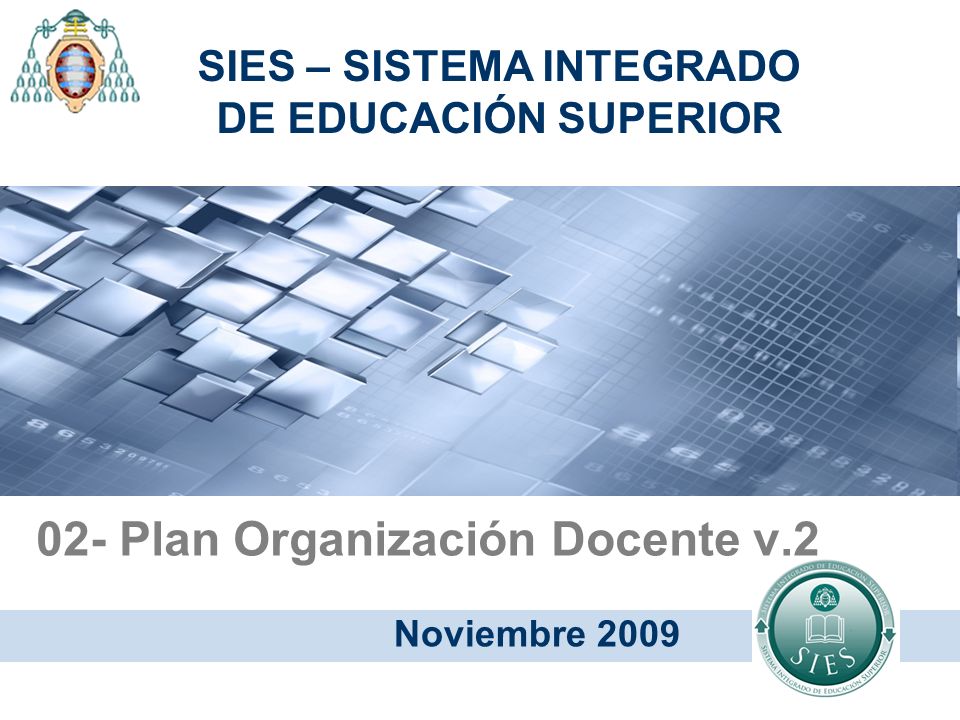 02- Plan Organización Docente v.2 Noviembre 2009 SIES – SISTEMA INTEGRADO DE EDUCACIÓN SUPERIOR