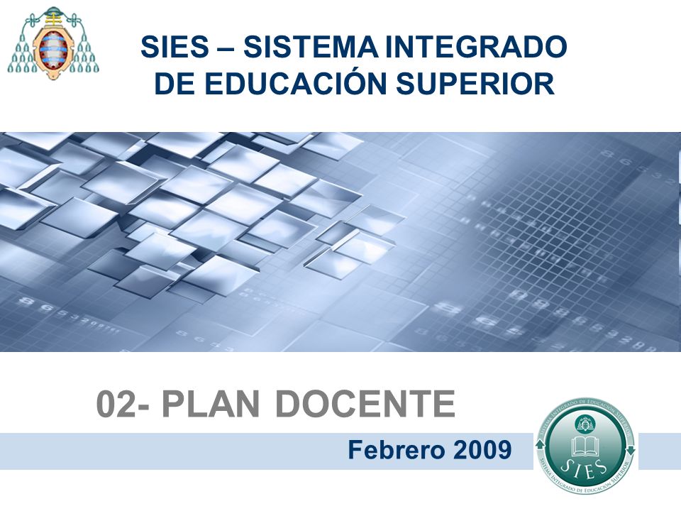 02- PLAN DOCENTE Febrero 2009 SIES – SISTEMA INTEGRADO DE EDUCACIÓN SUPERIOR